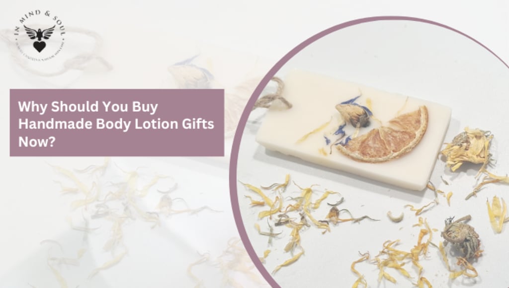 Why Should You Buy Handmade Body Lotion Gifts Now?